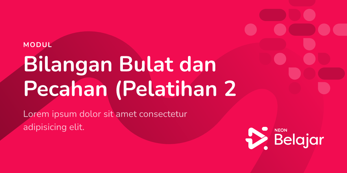 Bilangan Bulat dan Pecahan • Neon Belajar